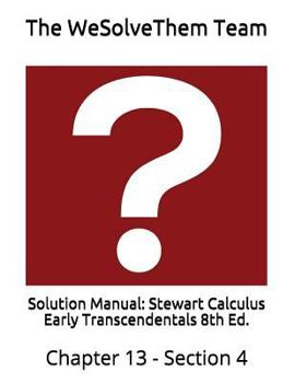 Paperback Solution Manual: Stewart Calculus Early Transcendentals 8th Ed.: Chapter 13 - Section 4 Book