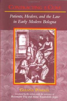 Contracting a Cure: Patients, Healers, and the Law in Early Modern Bologna