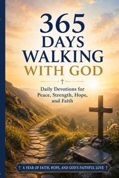 Paperback 365 Days Walking With God: Daily Devotions for Peace, Strength, Hope, and Faith Book