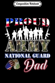 Composition Notebook: Proud Army National Guard Dad US Dog Tag Fathers Day  Journal/Notebook Blank Lined Ruled 6x9 100 Pages