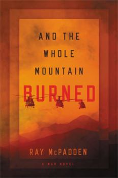 Hardcover And the Whole Mountain Burned: A War Novel Book