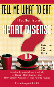 Tell Me What to Eat If I Suffer from Heart Disease: Nutrition You Can Live With - Book  of the Tell Me What To Eat
