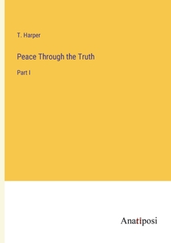 Paperback Peace Through the Truth: Part I Book