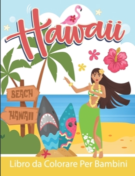 Paperback Hawaii Libro da Colorare Per Bambini: Hawaii da Colorare per Ragazzi e Ragazze [Italian] Book