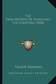 Paperback The True Method Of Searching The Scripture (1854) Book