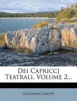 Paperback Dei Capriccj Teatrali, Volume 2... [Italian] Book