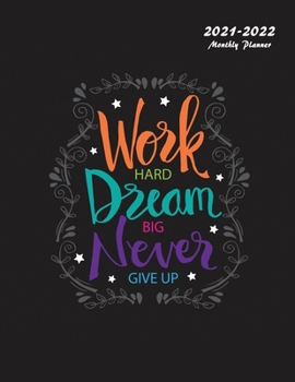 Paperback Work Hard Dream Big Never Give Up: 2021-2022 Monthly Planner: Large Two Year Planner Book
