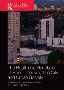 The Routledge Handbook of Henri Lefebvre, the City and Urban Society