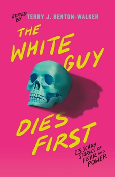Hardcover The White Guy Dies First: 13 Scary Stories of Fear and Power Book