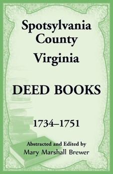 Paperback Spotsylvania County, Virginia Deed Books, 1734-1751 Book