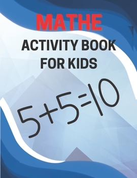 Paperback Mathe Activity Book For Kids: Exploring Math via Games and Fun Book