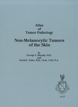 Paperback Non-Melanocytic Tumors of the Skin: Atlas of Tumor Pathology Series 3, Vol 1 Book