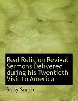 Real Religion Revival Sermons Delivered during his Twentieth Visit to America