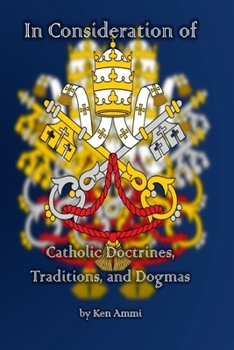 Paperback In Consideration of Catholic Doctrines, Traditions and Dogmas Book
