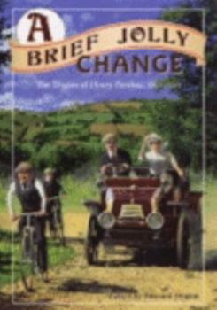 Hardcover A Brief Jolly Change: The Diaries of Henry Peerless, 1891-1920 Book