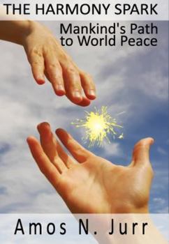 Paperback The Harmony Spark Mankind's Path to World Peace Book