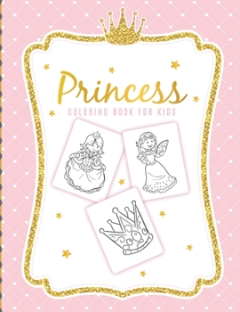 Paperback Princess Coloring Book For Kids: For Girls Ages 3-9 Toddlers Activity Set Crafts and Games Book