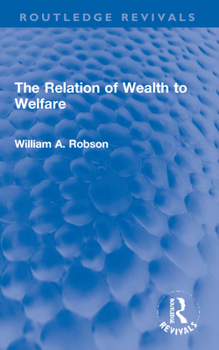 Paperback The Relation of Wealth to Welfare Book