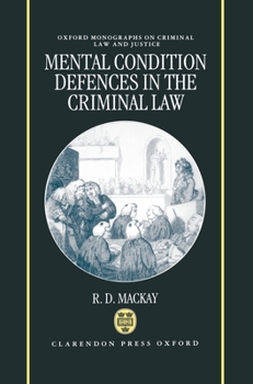 Mental Conditions Defences in the Criminal Law (Oxford Monographs on Criminal Law and Justice)