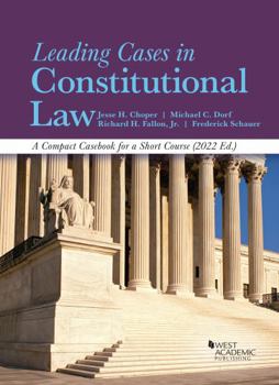 Paperback Leading Cases in Constitutional Law, A Compact Casebook for a Short Course, 2022 (American Casebook Series) Book