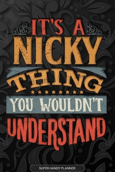Paperback Its A Nicky Thing You Wouldnt Understand: Nicky Name Planner With Notebook Journal Calendar Personal Goals Password Manager & Much More, Perfect Gift Book
