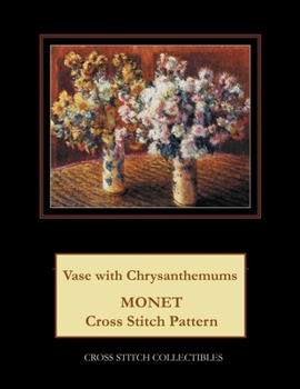 Paperback Vase with Chrysanthemums: Monet cross stitch pattern [Large Print] Book