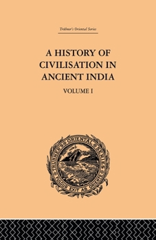 Paperback A History of Civilisation in Ancient India: Based on Sanscrit Literature: Volume I Book