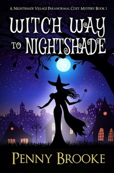 Paperback Witch Way to Nightshade (A Nightshade Village Paranormal Cozy Mystery Book 1) Book