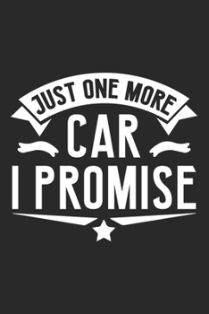 Paperback Just One More Car I Promise: Funny Blank Lined Journal Notebook Gift for Writing Diary, Perfect Birthday Gift for Boys and Girls who love Cars Book