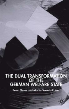 The Dual Transformation of the German Welfare State - Book  of the New Perspectives in German Political Studies