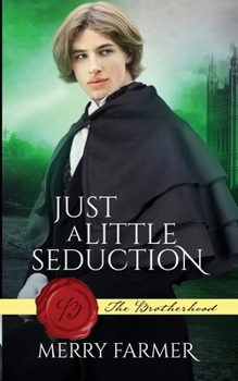 Just a Little Seduction (The Brotherhood) - Book #4 of the Brotherhood