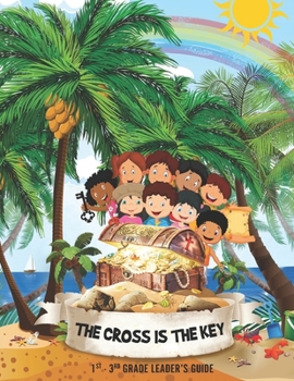 Paperback The Cross is the Key: Teaching God's Children the Powerful Message of the Cross Book