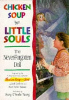 Hardcover Chicken Soup for Little Souls: the Never-forgotten Doll (Chicken Soup for the Soul) Book