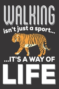 Walking Isn't Just A Sport It's A Way Of Life: Walking Gifts: Cute Blank lined Notebook Journal to Write in for and women who love walking to keep fit