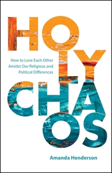 Paperback Holy Chaos: Creating Connections in Divisive Times Book