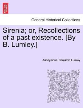 Paperback Sirenia; Or, Recollections of a Past Existence. [By B. Lumley.] Book