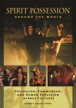 Hardcover Spirit Possession Around the World: Possession, Communion, and Demon Expulsion Across Cultures Book