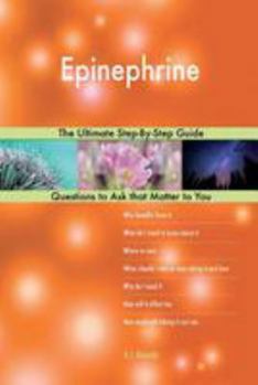 Paperback Epinephrine; The Ultimate Step-By-Step Guide Book