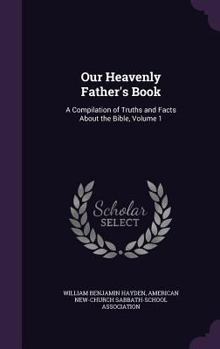 Hardcover Our Heavenly Father's Book: A Compilation of Truths and Facts About the Bible, Volume 1 Book