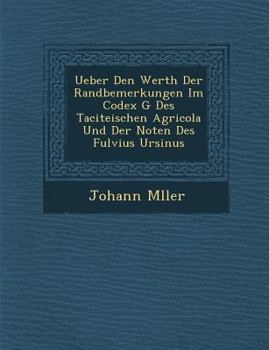 Paperback Ueber Den Werth Der Randbemerkungen Im Codex G Des Taciteischen Agricola Und Der Noten Des Fulvius Ursinus [German] Book