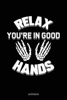Relax You're In Good Hands: Dot Grid Journal 6x9 – Chiropractor Notebook I Massage Therapist And Chiropractic Physician Gift