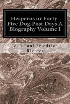 Paperback Hesperus or Forty-Five Dog-Post Days A Biography Volume I Book
