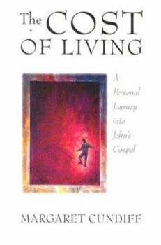 Paperback The Cost of Living: A Personal Journey Into John's Gospel Book