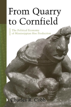 Paperback From Quarry to Cornfield: The Political Economy of Mississippian Hoe Production Book