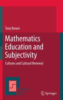 Hardcover Mathematics Education and Subjectivity: Cultures and Cultural Renewal Book