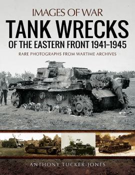 Tank Wrecks of the Eastern Front 1941–1945 - Book  of the Images of War