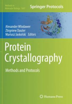 Protein Crystallography: Methods and Protocols - Book #1607 of the Methods in Molecular Biology