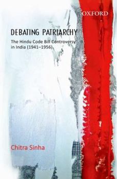 Hardcover Debating Patriarchy: The Hindu Code Bill Controversy in India (1941-1956) Book