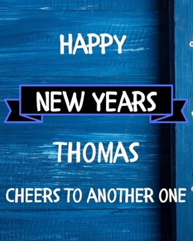 Happy New Years Thomas's Cheers to another one: 2020 New Year Planner Goal Journal Gift for Thomas  / Notebook / Diary / Unique Greeting Card Alternative