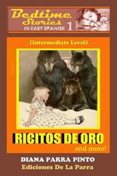 Paperback Bedtime Stories in Easy Spanish 1: RICITOS DE ORO (GOLDILOCKS) and more!: (Intermediate Level) [Spanish] Book